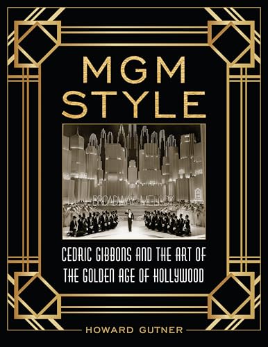 MGM Style: Cedric Gibbons and the Art of Hollywood’s Golden Age 